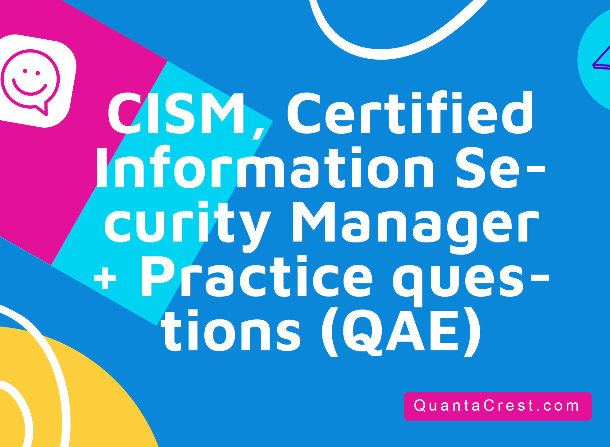 CISM®, Certified Information Security Manager® + Practice questions (QAE)